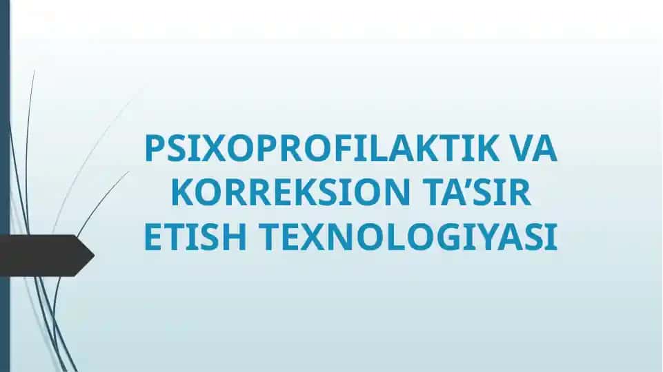PSIXOPROFILAKTIK VA KORREKSION TA’SIR ETISH TEXNOLOGIYASI