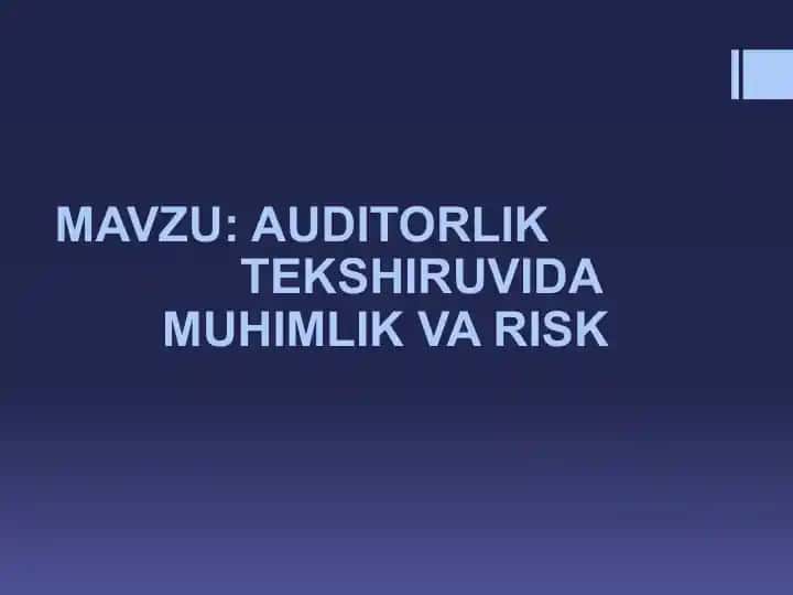AUDITORLIK TEKSHIRUVIDA MUHIMLIK VA RISK
