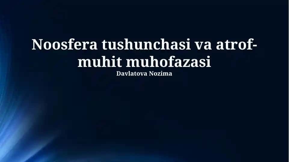 Noosfera tushunchasi va atrof-muhit muhofazasi