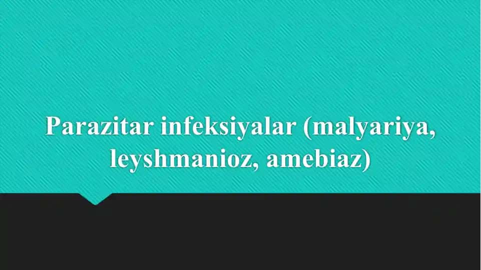 Parazitar infeksiyalar (malyariya, leyshmanioz, amebiaz)