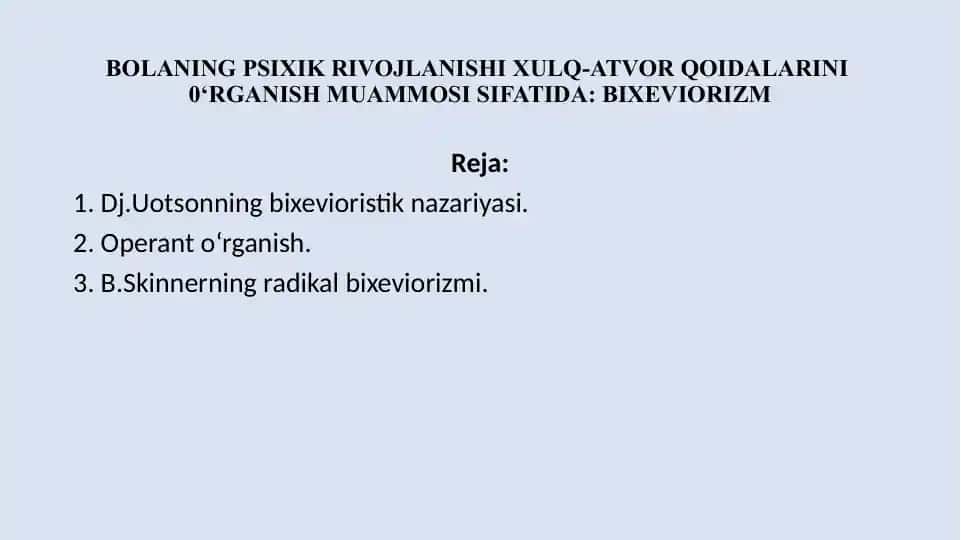BOLANING PSIXIK RIVOJLANISHI MUAMMOSI XULQ-ATVOR QOIDALARINI O‘RGANISH MUAMMOSI SIFATIDA: BIXEVIORIZM