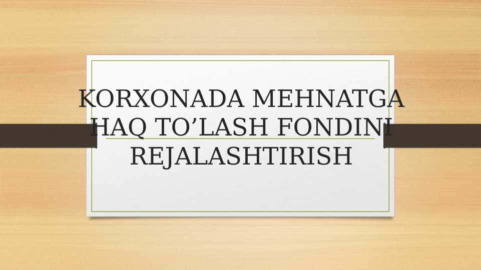 KORXONADA MEHNATGA HAQ TO’LASH FONDINI REJALASHTIRISH