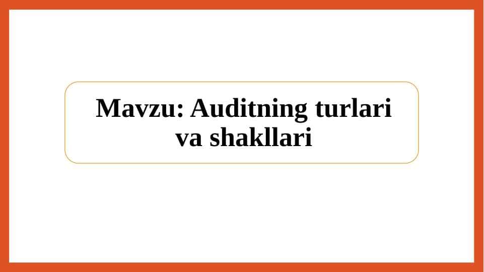 Auditning turlari va shakllari