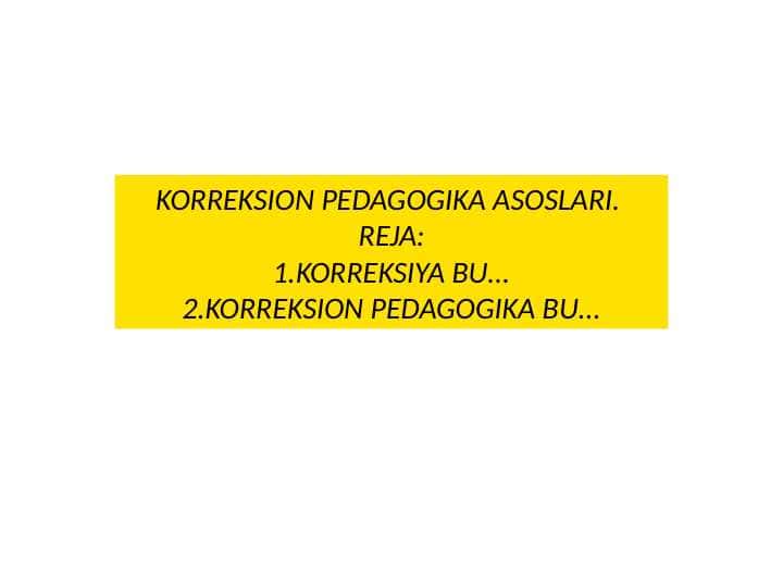KORREKSION PEDAGOGIKA ASOSLARI.