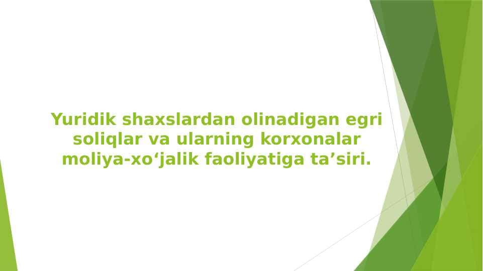 Yuridik shaxslardan olinadigan egri soliqlar va ularning korxonalar moliya-xo‘jalik faoliyatiga ta’siri.