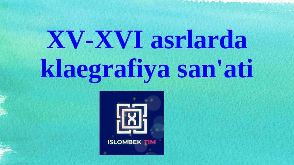 XV-XVI asrlarda klaegrafiya san'ati
