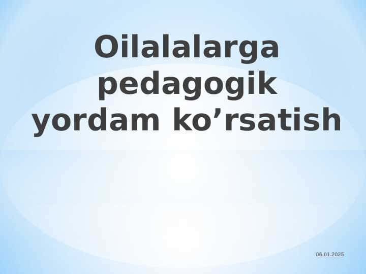 Oilalalarga pedagogik yordam ko’rsatish
