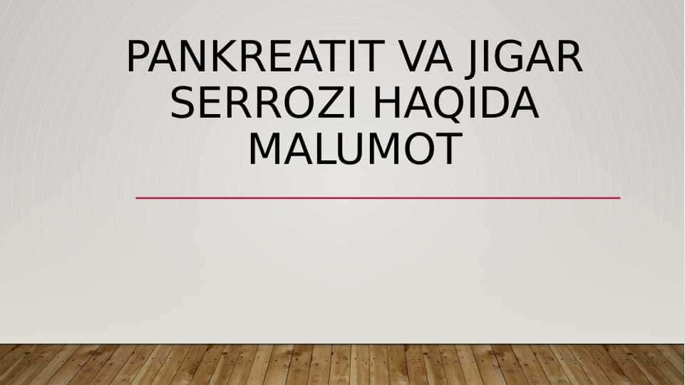 Pankreatit va jigar serrozi haqida ma'lumot.