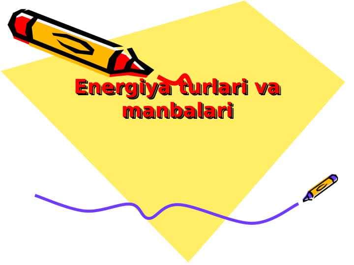 Energiya turlari va manbalari