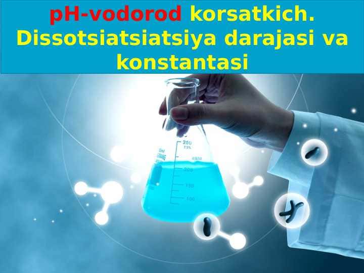 pH-vodorod korsatkich. Dissotsiatsiatsiya darajasi va konstantasi