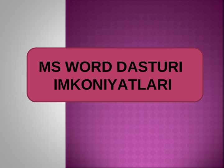 MS WORD DASTURI IMKONIYATLARI