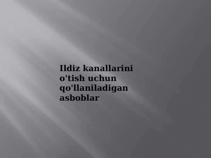 Ildiz kanallarini o'tish uchun qo'llaniladigan asboblar