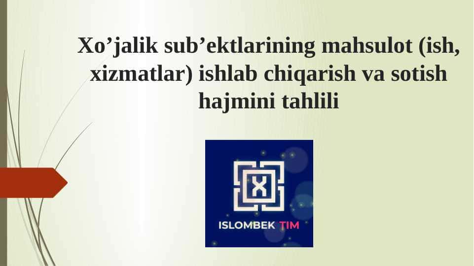 Xo’jalik sub’ektlarining mahsulot (ish, xizmatlar) ishlab chiqarish va sotish hajmini tahlili