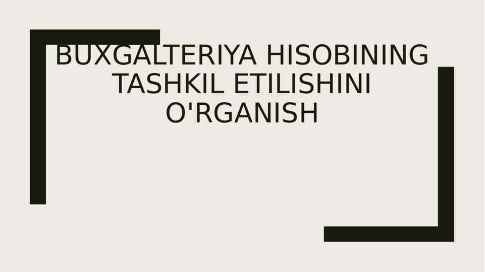 Buxgalteriya hisobining tashkil etilishini o'rganish