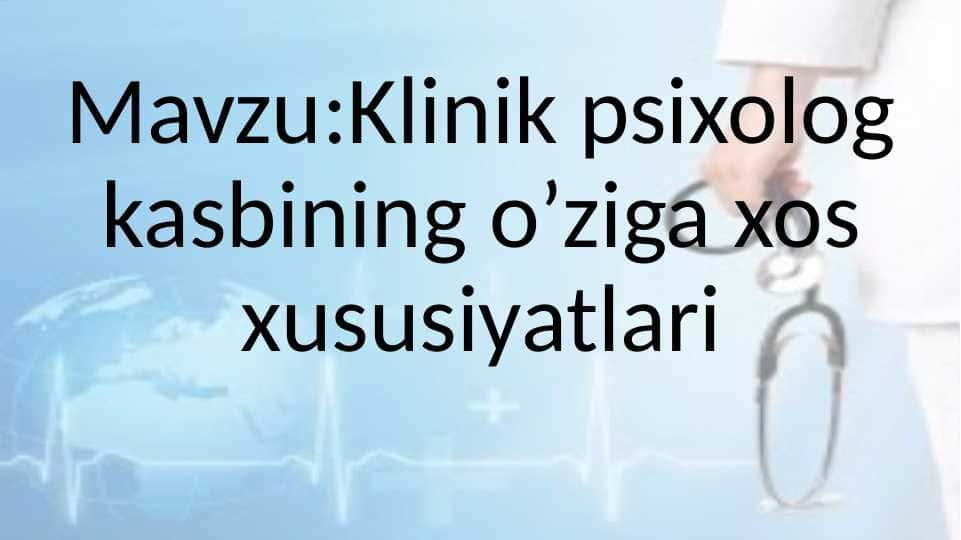 Klinik psixolog kasbining o’ziga xos xususiyatlari.pptx
