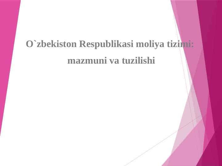 O`zbekiston Respublikasi moliya tizimi: mazmuni va tuzilishi