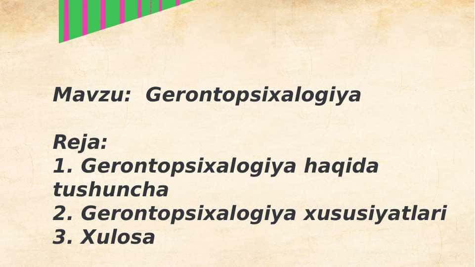 Gerontopsixalogiya haqida tushuncha. Gerontopsixalogiya xususiyatlar.i