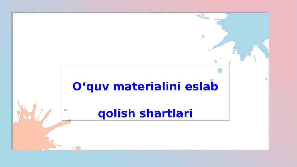 O‘quv materialini eslab qolish shartlari