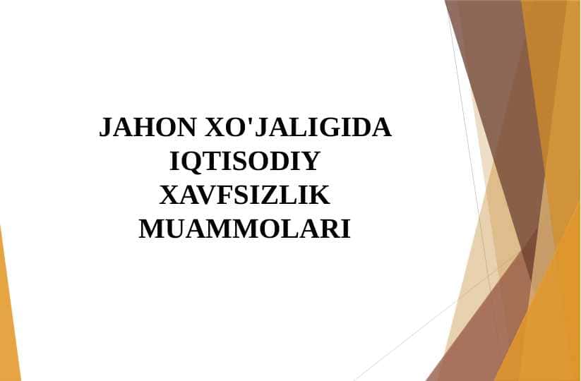 JAHON XO'JALIGIDA IQTISODIY XAVFSIZLIK MUAMMOLARI