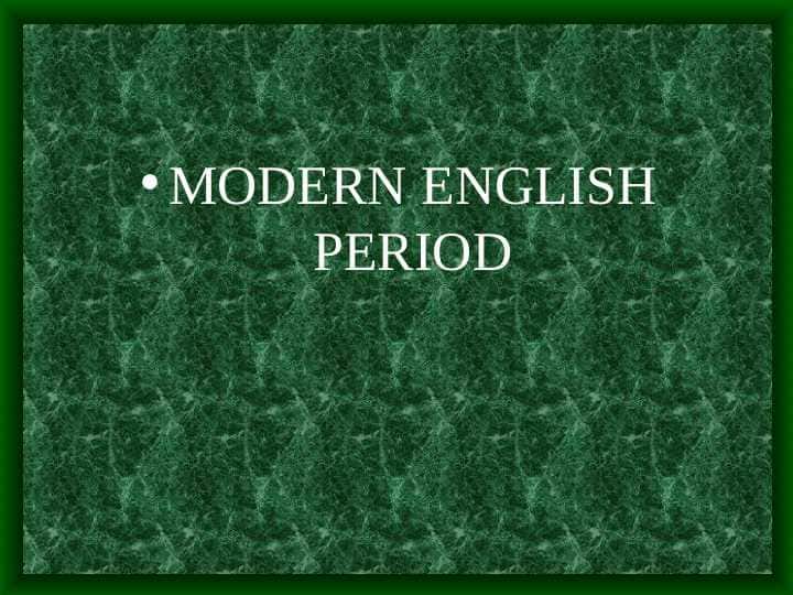 MODERN ENGLISH PERIOD