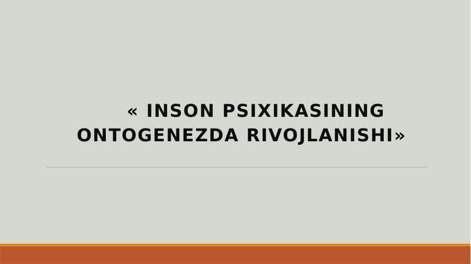 « Inson psixikasining ontogenezda rivojlanishi'