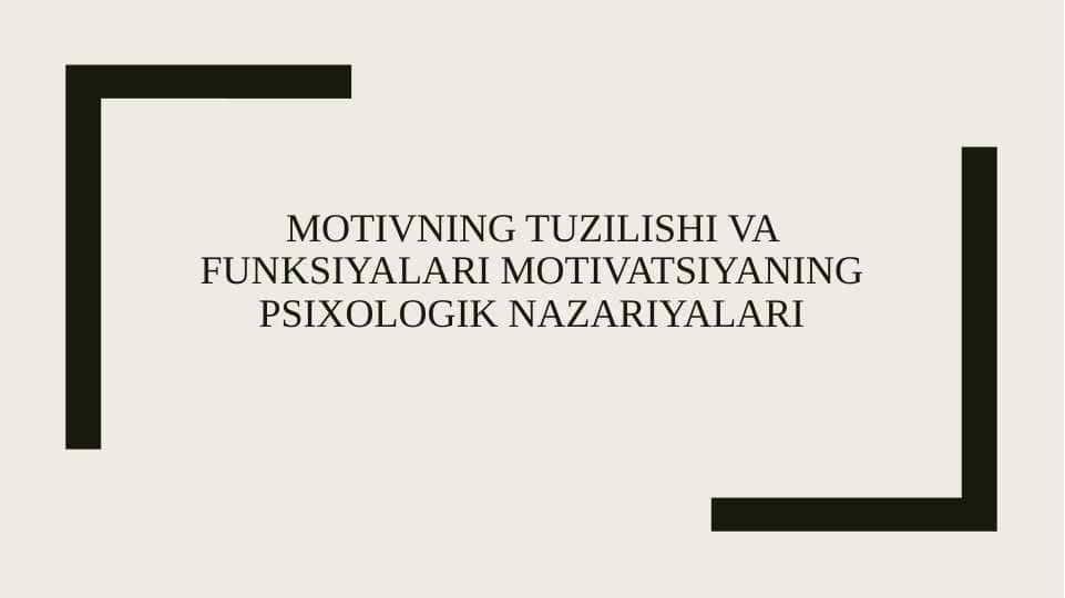 Motivning tuzilishi va funksiyalari motivatsiyaning psixologik nazariyalari