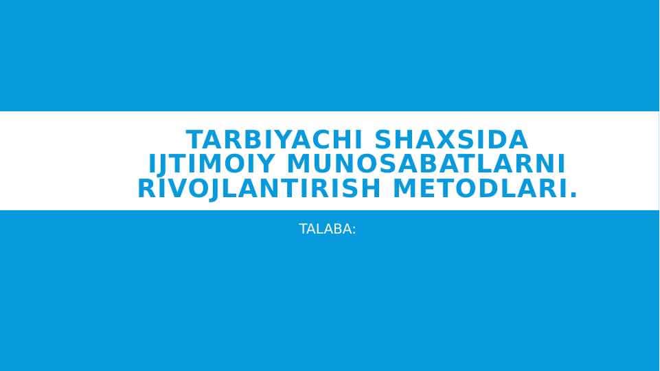 Tarbiyachi shaxsida ijtimoiy munosabatlarni rivojlantirish metodlari