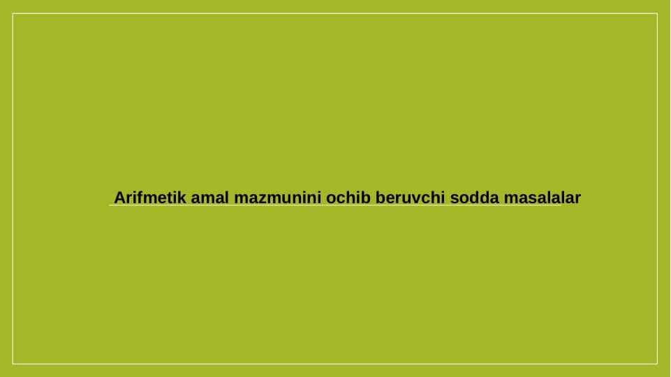 Arifmetik amal mazmunini ochib beruvchi sodda masalalar