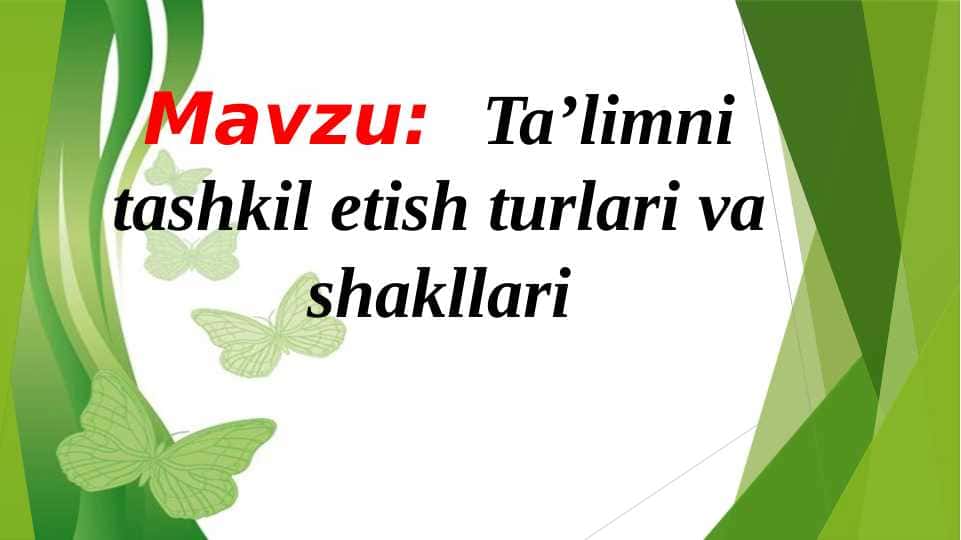Ta’limni tashkil etish turlari va shakllari