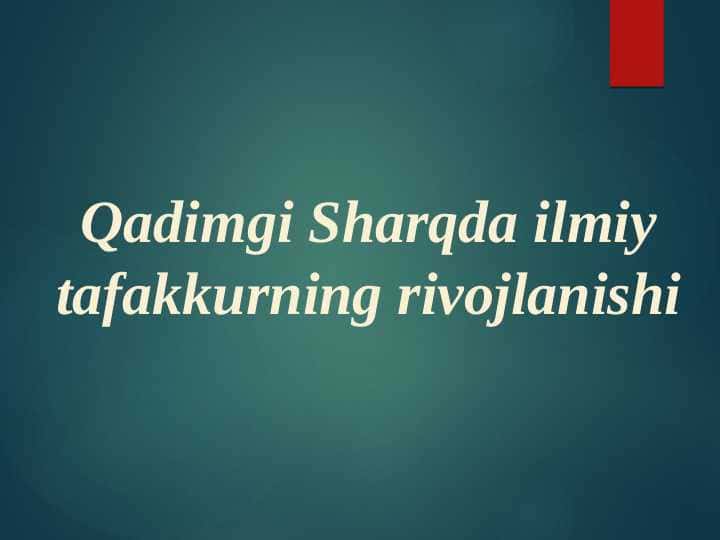 Qadimgi Sharqda ilmiy tafakkurning rivojlanishi
