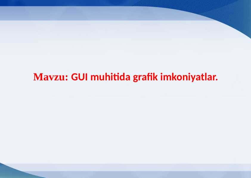 GUI muhitida grafik imkoniyatlar