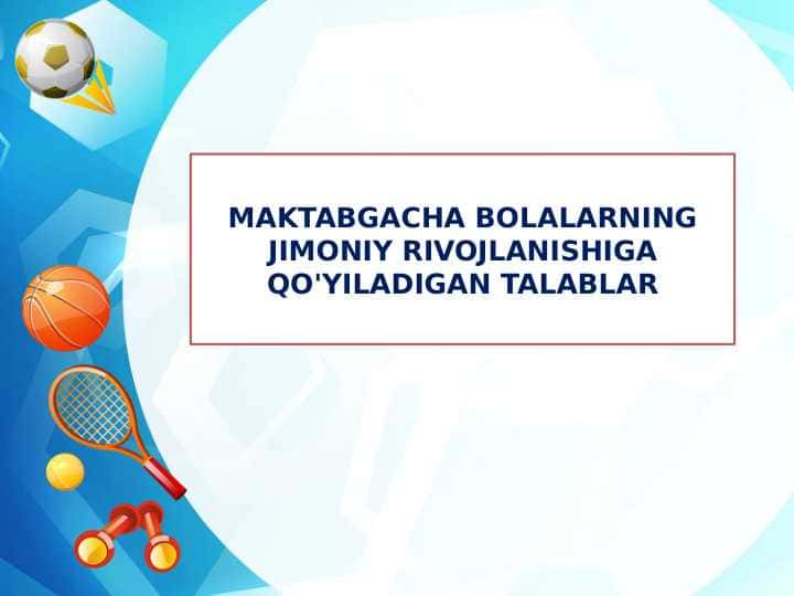 MAKTABGACHA BOLALARNING JIMONIY RIVOJLANISHIGA QO'YILADIGAN TALABLAR
