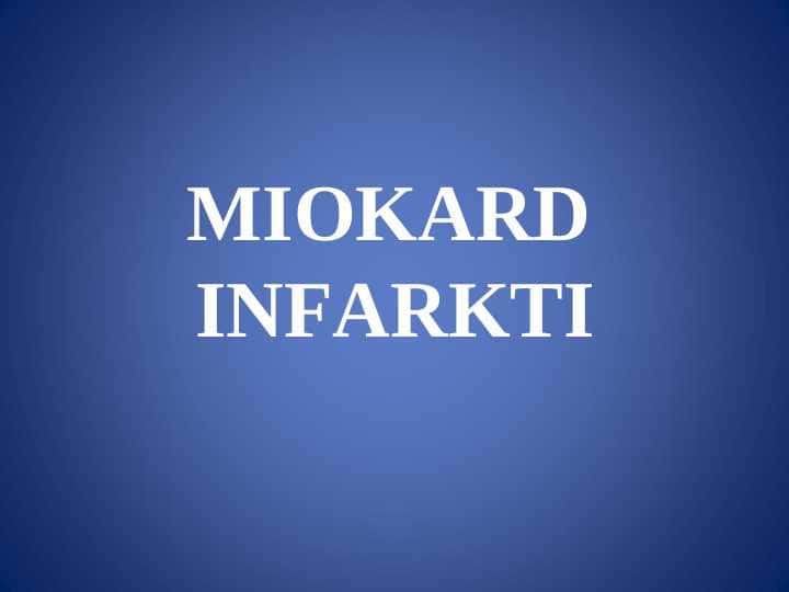 MIOKARD INFARKTI