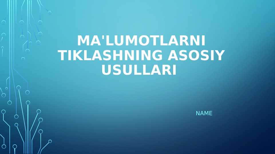 MA'LUMOTLARNI TIKLASHNING ASOSIY USULLARI 