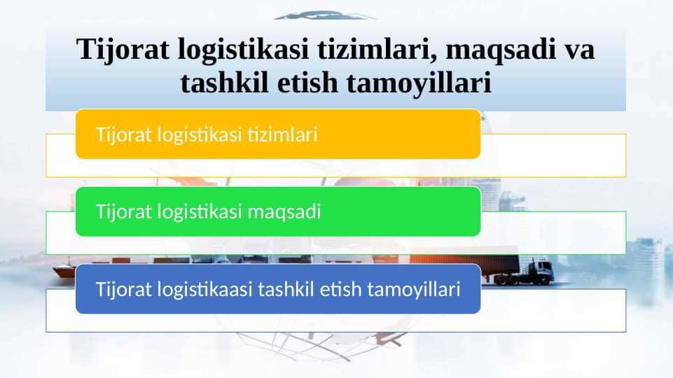 Tijorat logistikasi tizimlari, maqsadi va tashkil etish tamoyillari