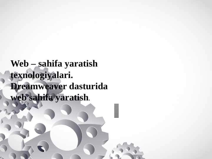 Web – sahifa yaratish texnologiyalari. Dreamweaver dasturida web sahifa yaratish.
