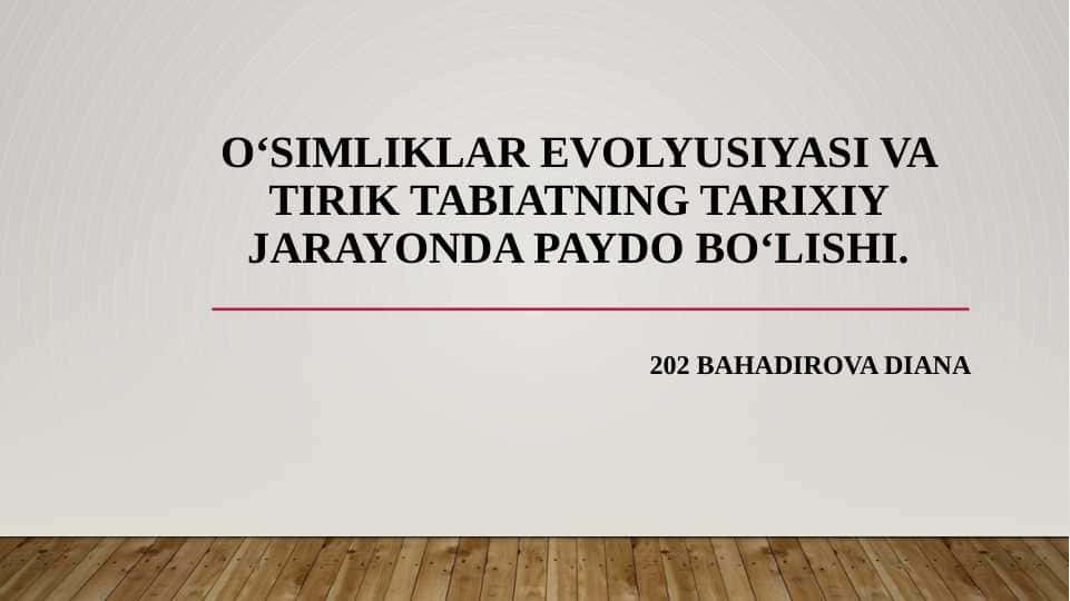 O‘simliklar evolyusiyasi va tirik tabiatning tarixiy jarayonda paydo bo‘lishi.