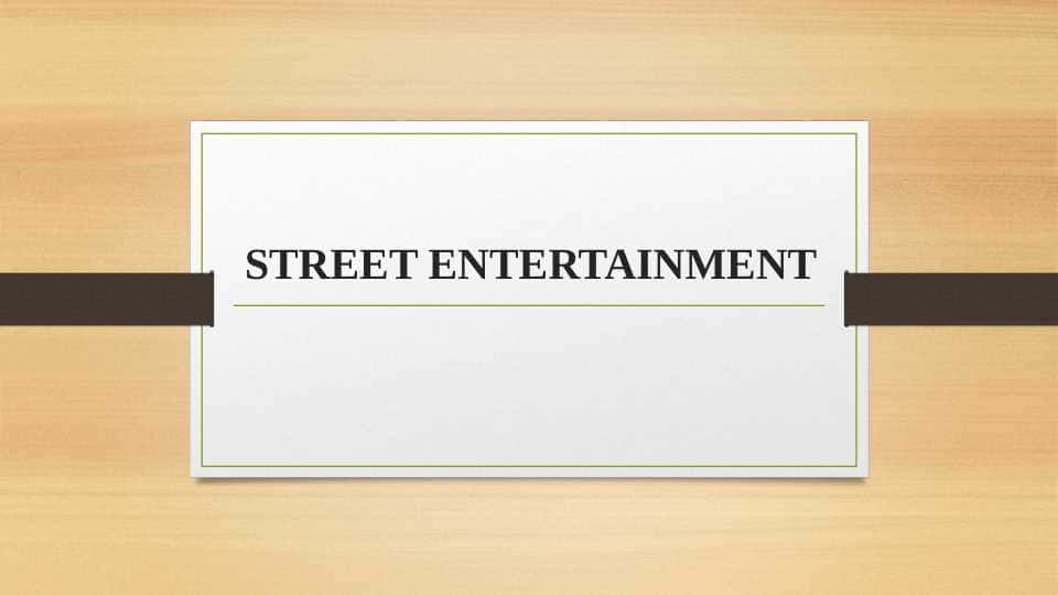 STREET ENTERTAINMENT