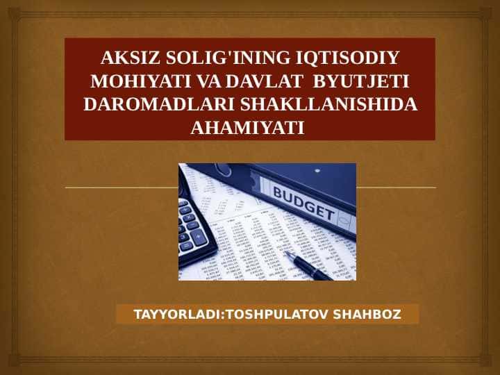AKSIZ SOLIG'INING IQTISODIY MOHIYATI VA DAVLAT BYUTJETI DAROMADLARI SHAKLLANISHIDA AHAMIYATI