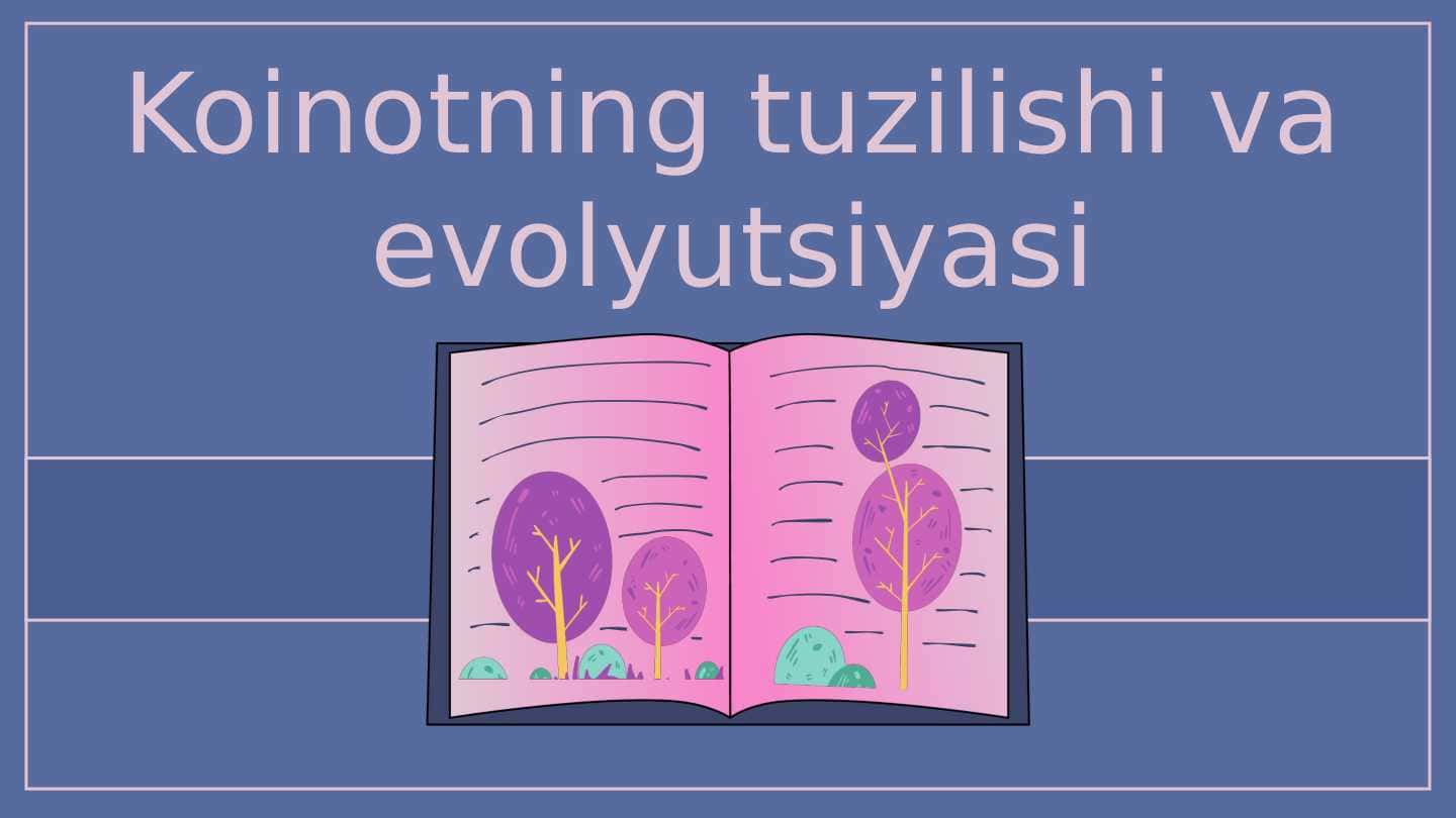 Koinotning tuzilishi va evolyutsiyasi.