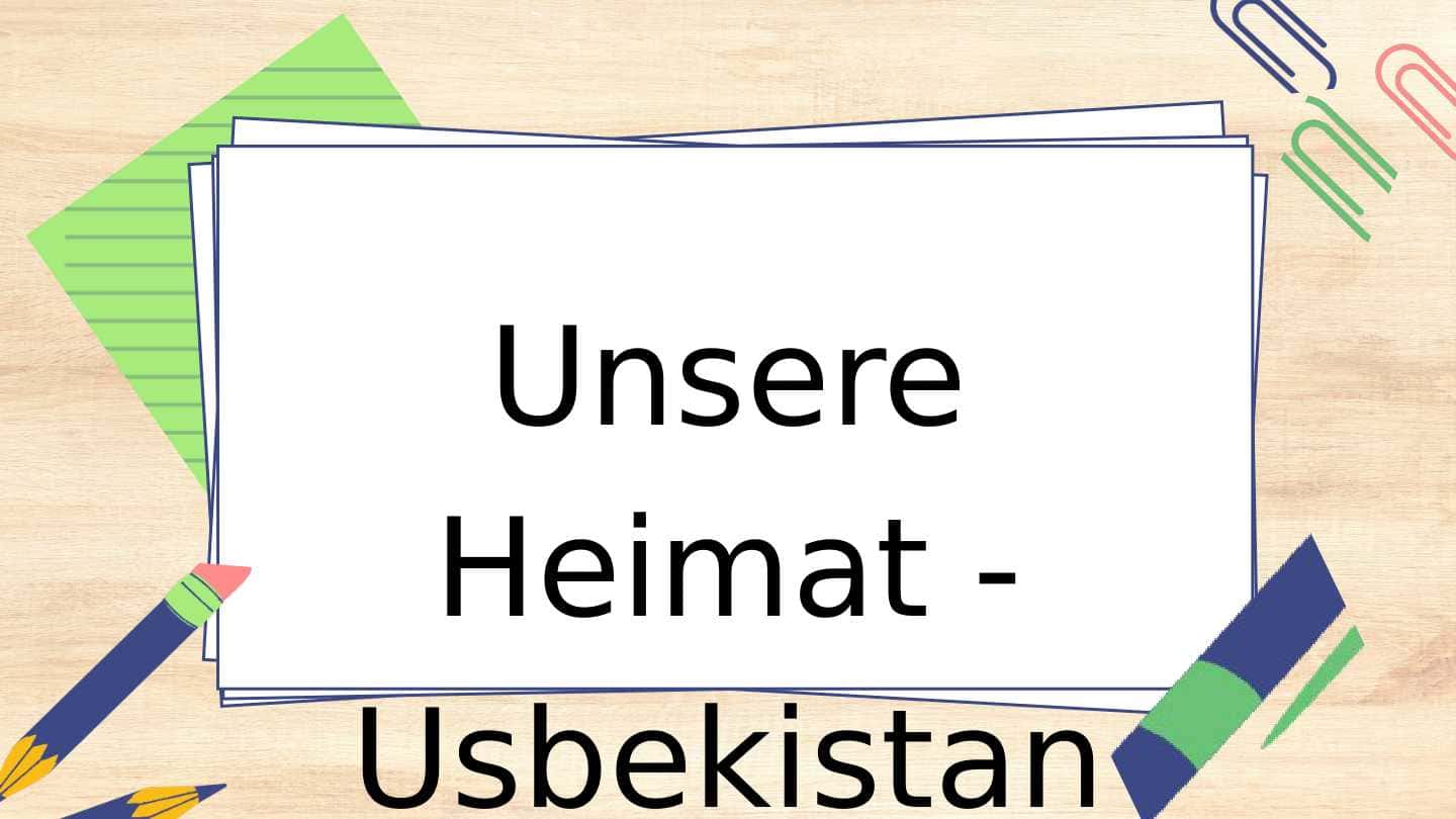 Unsere Heimat - Usbekistan.