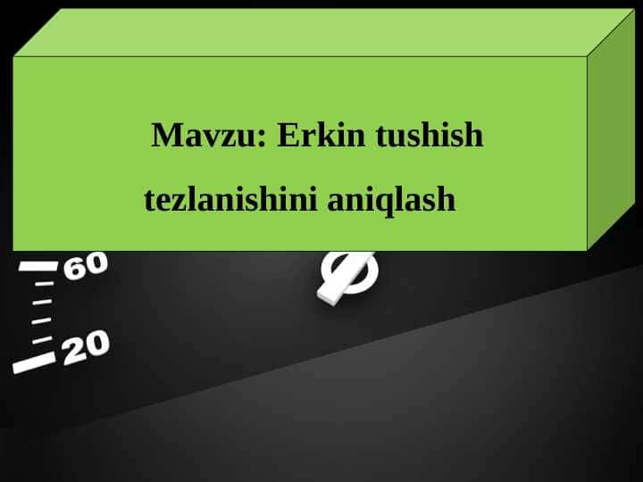 Erkin tushish tezlanishini aniqlash
