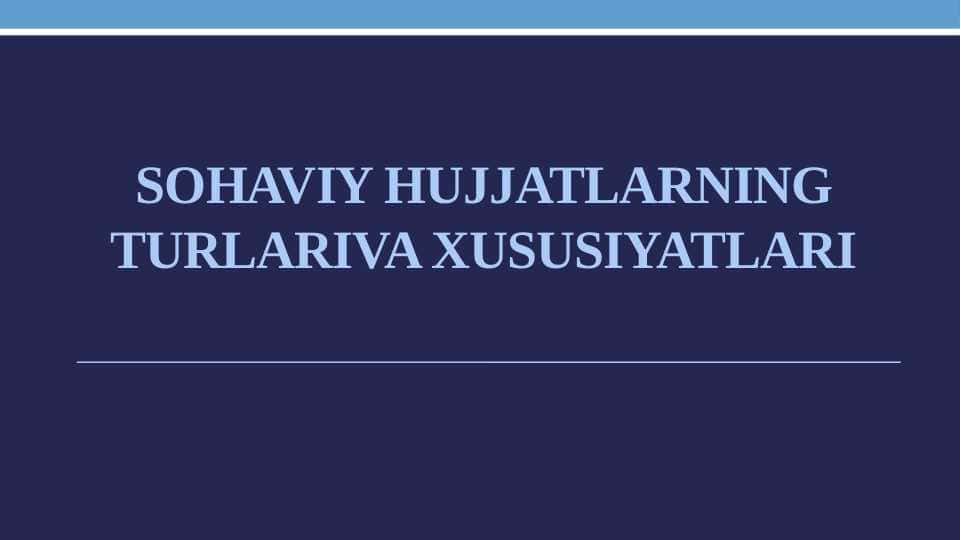 Sohaviy hujjatlarning turlariva xususiyatlari
