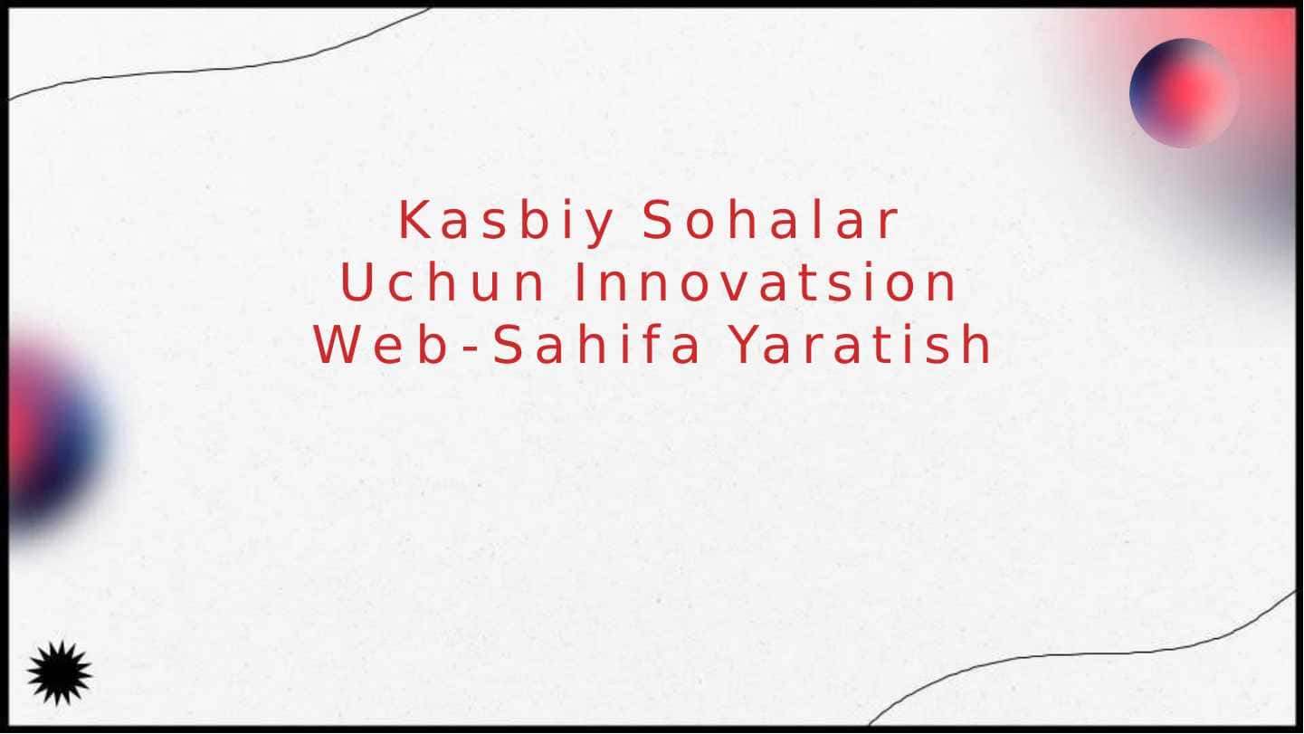 Kasbiy sohalar uchun innovatsion web-sahifalar yaratish