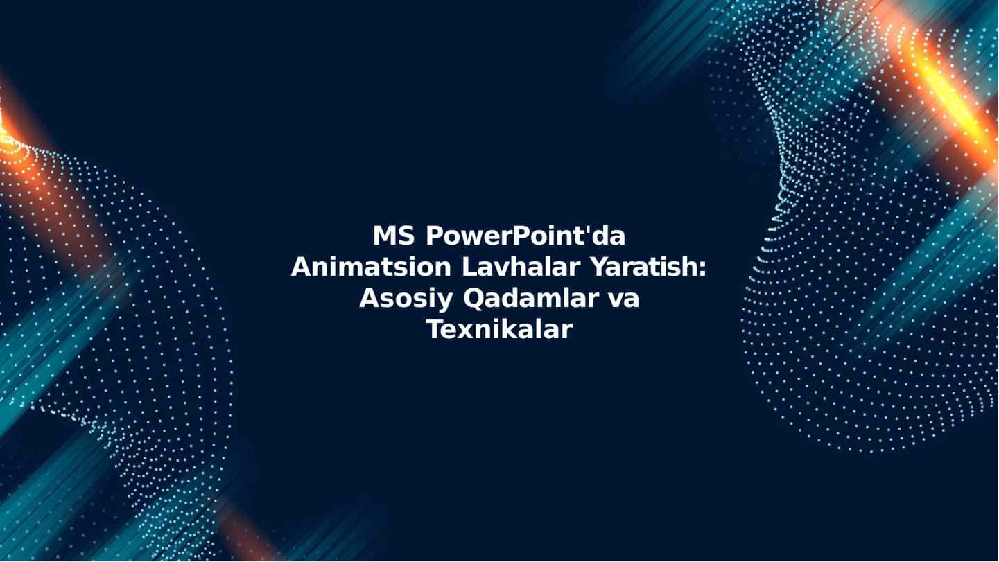 Pwer point dasturida animatsion lavhalar yaratish
