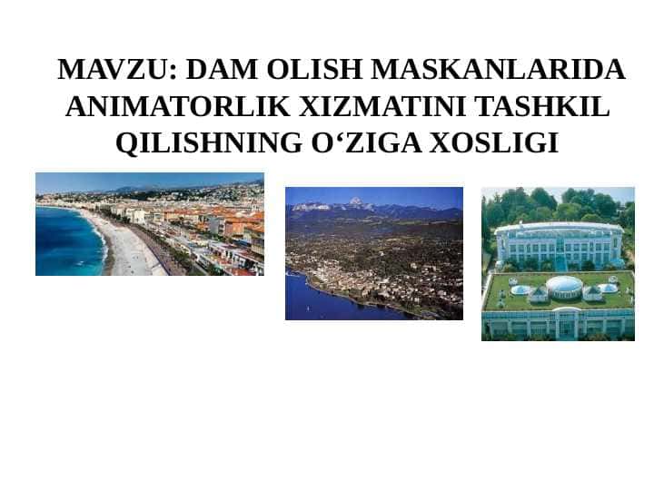 DAM OLISH MASKANLARIDA ANIMATORLIK XIZMATINI TASHKIL QILISHNING O‘ZIGA XOSLIGI