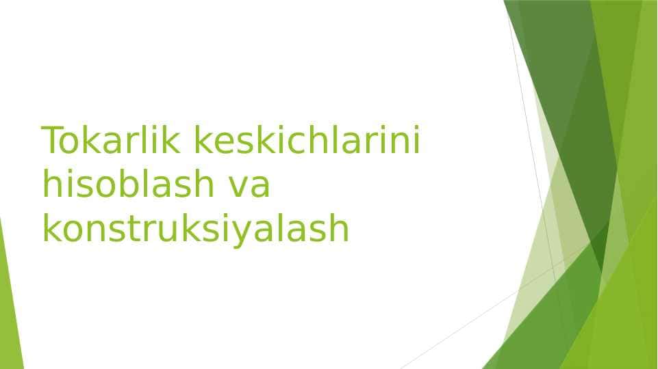 Tokarlik keskichlarini hisoblash va konstruksiyalash