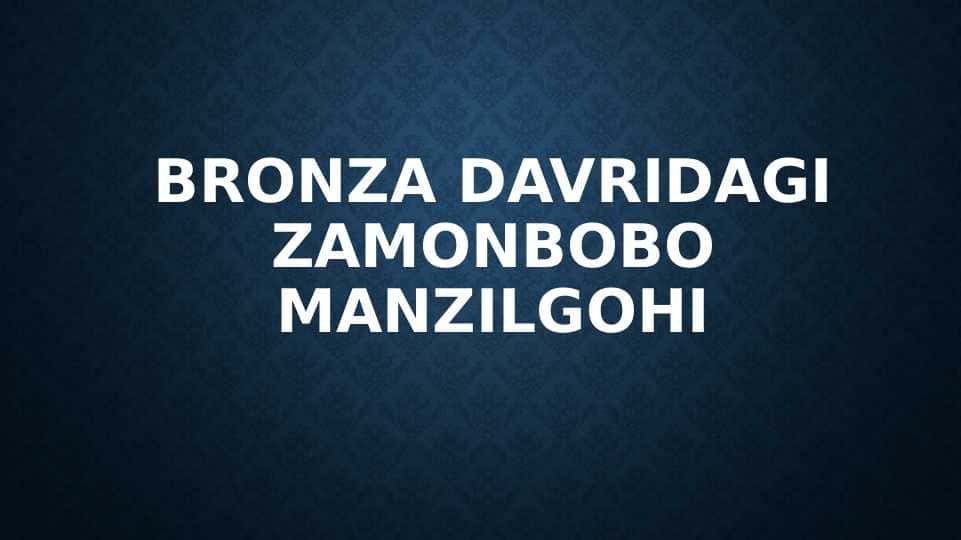 Bronza davridagi Zamonbobo manzilgohi