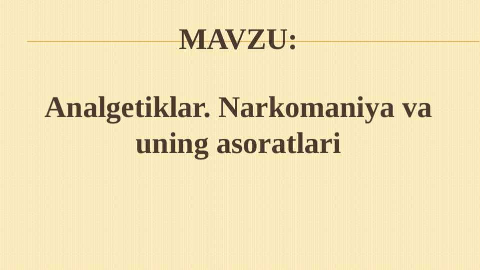 Narkotik analgetiklar . Narkomaniya va uning asoratlari