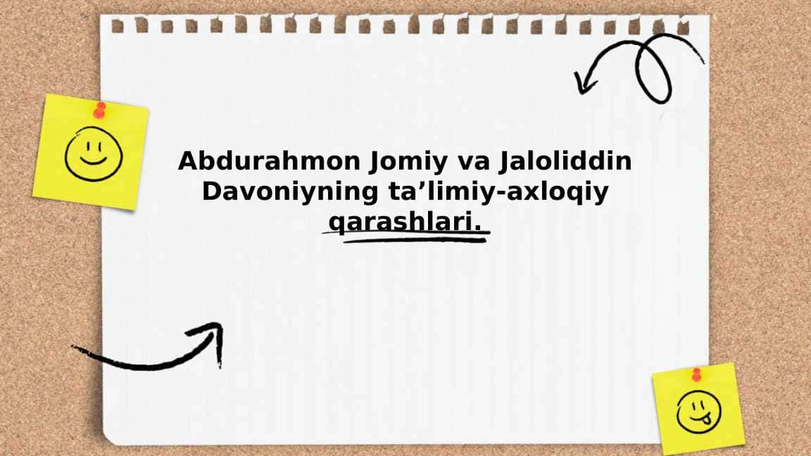 Abdurahmon Jomiy va Jaloliddin Davoniyning ta’limiy-axloqiy qarashlari.